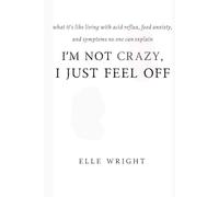 I'm Not Crazy, I Just Feel Off: What It's Like Living With Acid Reflux, Food Anxiety, and Symptoms No One Can Explain and What Actually Helped Me