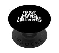 I'm Not Crazy I Just Think Differently Quirky Unique - PopSockets PopGrip Adhesivo
