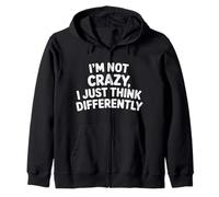 I'm Not Crazy I Just Think Differently Quirky Unique - Sudadera con Capucha