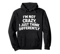 I'm Not Crazy I Just Think Differently Quirky Unique - Sudadera con Capucha