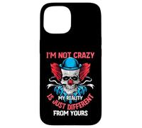I'm Not Crazy My Reality Is Just Different from Yours Carcasa para iPhone 15