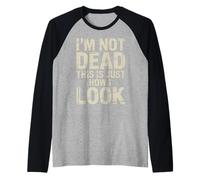 I'm Not Dead This Is Just How I Look Expresión de Cara |- Camiseta Manga Raglan