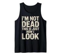 I'm Not Dead This Is Just How I Look Expresión de Cara |- Camiseta sin Mangas