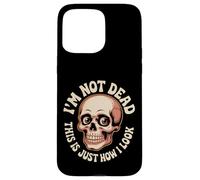 I'm Not Dead This Is Just How I Look Expresión de cara --- Carcasa para iPhone 15 Pro Max