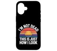 I'm Not Dead This Is Just How I Look Expresión de cara ---- Carcasa para iPhone 16