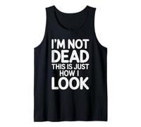 I'm Not Dead This Is Just How I Look Expresión Facial |- Camiseta sin Mangas
