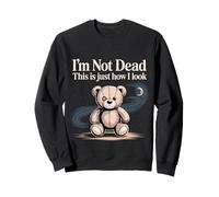 I'm Not Dead This Is Just How I Look - Sudadera