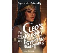 I'm not dead yet: Cleo's journey through the Egyptian Underworld: Dyslexic Friendly edition