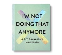 I'm Not Doing That Anymore: A DIY Boundaries Manifesto