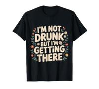 I'm Not Drunk But I'm Getting There Fun Bar Jokes - Camiseta