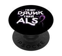 I'm Not Drunk I Have ALS Enfermedad de Lou Gehrig MND PopSockets PopGrip Adhesivo