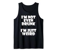 I'm Not Even Drunk I'm Just Weird Funny Sarcastic Drunk Joke Camiseta sin Mangas