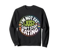 I'm Not Fat I Just Can't Stop Eating Food Enjoy - Sudadera