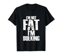 I'm Not Fat I'm Bulking -- Camiseta