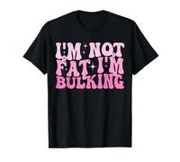 I'm Not Fat I'm Bulking Fitness Divertido Cheat Day Entrenamiento Gimnasio Camiseta