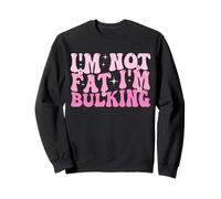 I'm Not Fat I'm Bulking Fitness Divertido Cheat Day Entrenamiento Gimnasio Sudadera