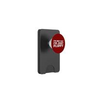 I'm Not Fat I'm Just Fluffy Funny Joke Sarcástico Angustiado PopSockets PopWallet para MagSafe