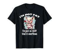 I'm Not Fat I'm Just So Sexy That It Overflows Pig Rose Fun Camiseta