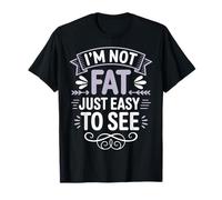 I'm Not Fat Just Easy To See Curvilínea Camiseta