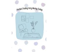 I'm Not Feeling Very Worky Today: Dot Grid Notebook, Paperback, 6x9, 180 Pages. Use for Work Notes, School, Personal Journaling, Creative Drawing