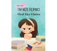 I'm Not Filipino (Hindi Ako Filipino): A Story About Identity, Language Learning, and Building Confidence Through Small Wins Bilingual Children's Book Written in Tagalog and English