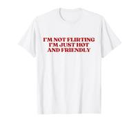 I'm Not Flirting I'm Just Hot and Friendly Y2K Trendy Camiseta