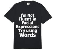 I'm Not Fluent In Facial Expressions Try Using Words |- Comfort Colors Adult Heavyweight T-Shirt