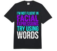 I'm Not Fluent In Facial Expressions Try Using Words - Comfort Colors Adult Heavyweight T-Shirt