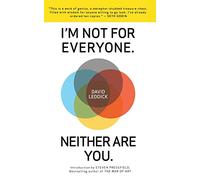 I'm Not for Everyone. Neither Are You.