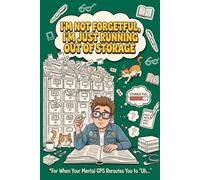 I'm Not Forgetful, I'm Just Running Out of Storage: Funny Lined Notebook Journal for Daily Notes and Reminders