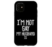 Im Not Gay My Husband IS Funny Gag Gift Gay Casado Pareja Carcasa para iPhone 11