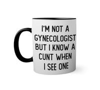 I'm not Gynecologist but I know a cunt when i see one Taza de color negro con mango a juego 330ml