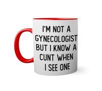 I'm not Gynecologist but I know a cunt when i see one Taza de color roja con mango a juego taza 330ml