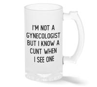 I'm not Gynecologist but I know a cunt when i see one Taza de cristal pintado transparente Taza para de Beer 500ml