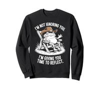 I'm Not Ignoring You. I'm Giving You Time to Reflect. Sudadera