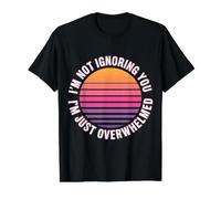 I'm Not Ignoring You I'm Just Overwhelmed Sarcasmo - Camiseta gráfica económica, Hombre, Negro, XL