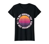 I'm Not Ignoring You I'm Just Overwhelmed Sarcasmo - Camiseta gráfica económica, Mujer, Negro, S