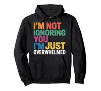 I'm Not Ignoring You I'm Just Overwhelmed Sarcasmo - Sudadera con Capucha