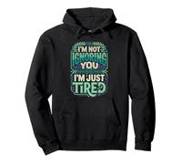 I'm Not Ignoring You I'm Just Tired Agotamiento introvertido Sudadera con Capucha