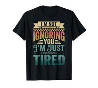 I'm Not Ignoring You I'm Just Tired Introvert Burnout - Camiseta