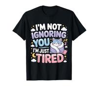 I'm Not Ignoring You I'm Just Tired Introvert Burnout - Camiseta