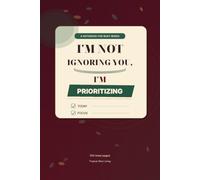 I'm Not Ignoring You I'm Prioritizing: A Funny Notebook for Meetings, Reminders, Deadlines, and Surviving the Workday
