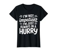 I'm Not Impatient I'm Just Always In A Hurry |- Camiseta gráfica económica, Mujer, Negro, XL