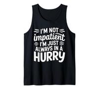 I'm Not Impatient I'm Just Always In A Hurry |- Camiseta sin Mangas