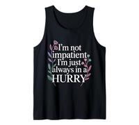 I'm Not Impatient I'm Just Always In A Hurry |- Camiseta sin Mangas