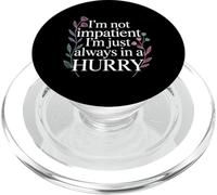 I'm Not Impatient I'm Just Always In A Hurry |- PopSockets PopGrip para MagSafe