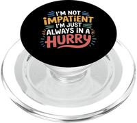 I'm Not Impatient I'm Just Always In A Hurry - PopSockets PopGrip para MagSafe