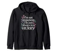 I'm Not Impatient I'm Just Always In A Hurry |- Sudadera con Capucha