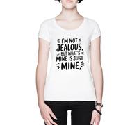 Im Not Jealous But What’s Mine Is Just Mine Blanca Mujer Camiseta White Women's T-Shirt tee