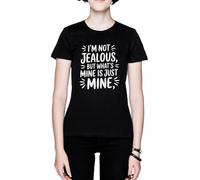 Im Not Jealous But What’s Mine Is Just Mine Negro Mujer Camiseta Black Women's T-Shirt tee
